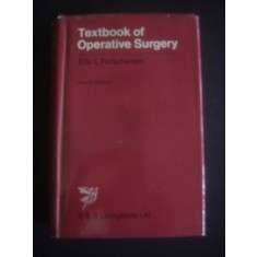 ERIC L. FARQUHAESON - TEXTBOOK OF OPERATIVE SURGERY limba engleza
