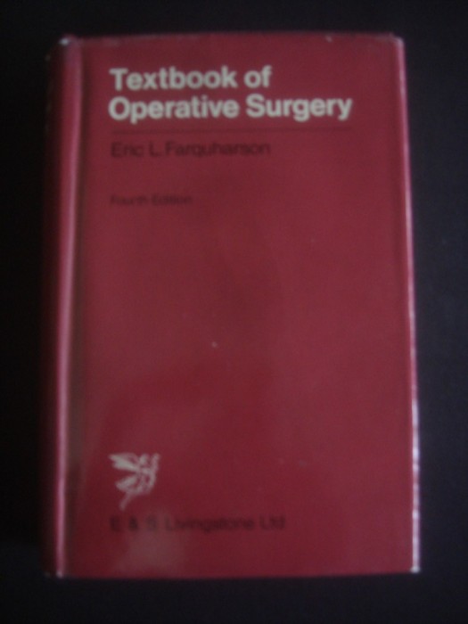 ERIC L. FARQUHAESON - TEXTBOOK OF OPERATIVE SURGERY limba engleza