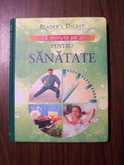 15 minute pe zi pentru sanatate (Reader&amp;#039;s Digest, 2009) foto