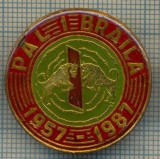 812 NEW INSIGNA - PAL BRAILA - 1957-1987 -ASTAZI IN RUINA -starea care se vede