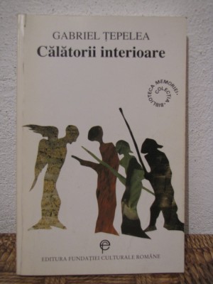 CALATORII INTERIOARE- GABRIEL TEPELEA foto