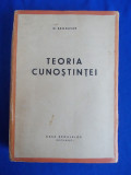 N. BAGDASAR - TEORIA CUNOSTINTEI - EDITIA II - 1944 - 2.050 EX.