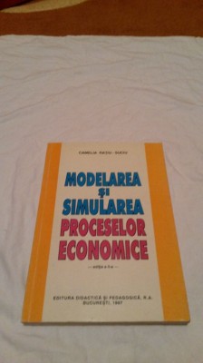 MODELAREA SI SIMULAREA PROCESELOR ECONOMICE- CAMELIA RATIU-SUCIU foto