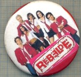 859 NEW INSIGNA -REBELDE -FORMATIA MUZICALA RBD- TELENOVELA -starea care se vede