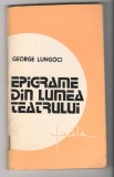 (C6520) GEORGE LUNGOCI - EPIGRAME DIN LUMEA TEATRULUI