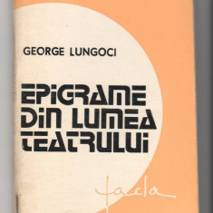 (C6520) GEORGE LUNGOCI - EPIGRAME DIN LUMEA TEATRULUI