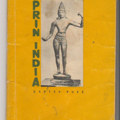 (C6525) ILYA EHRENBURG - PRIN INDIA, EDITURA CARTEA RUSA, 1957