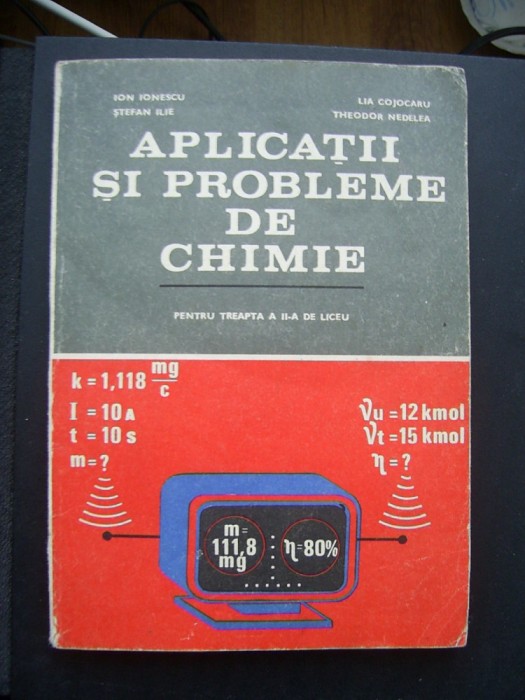 APLICATII SI PROBLEME DE CHIMIE,TREAPTA A II A DE LICEU,IONESCU,COJOCARU