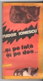 (C6527) TUDOR IONESCU - ...SI PE FATA SI PE DOS...