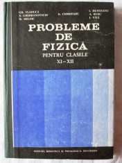 &amp;quot;PROBLEME DE FIZICA pentru clasele XI - XII&amp;quot;, Gh. Vladuca s.a., 1983. Carte noua foto