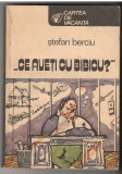 (C6516) STEFAN BERCIU - &quot;CE AVETI CU BIBICU&quot;, 1984