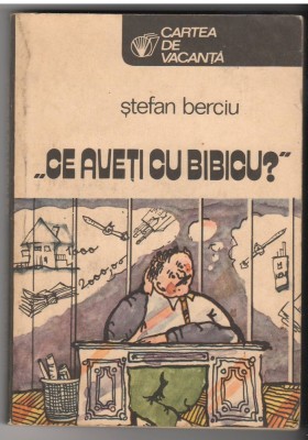 (C6516) STEFAN BERCIU - &amp;quot;CE AVETI CU BIBICU&amp;quot; foto