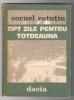 (C6510) CORNEL COTUTIU - OPT ZILE PENTRU TOTDEAUNA, 1982