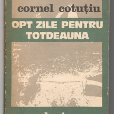 (C6510) CORNEL COTUTIU - OPT ZILE PENTRU TOTDEAUNA