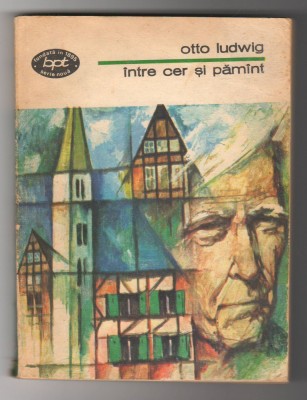 (C6513) OTTO LUDWIG - INTRE CER SI PAMANT foto