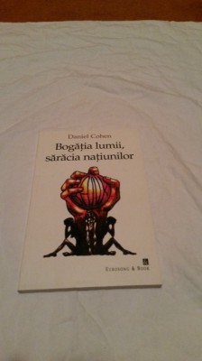 Bogatia lumii, saracia natiunilor - Daniel Cohen foto