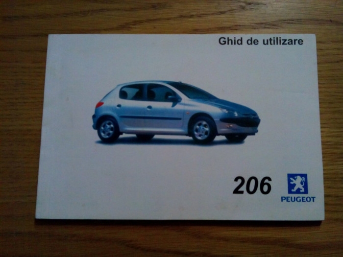 PEUGEOT 206 - Ghid de Utilizare - Automobiles Peugeot, lb. romana, 135 p.