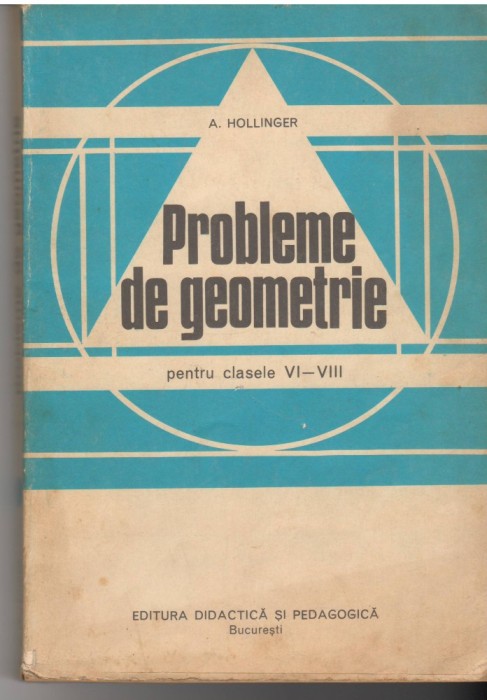 (C6469) A. HOLLINGER - PROBLEME DE GEOMETRIE, CLASELE VI-VIII