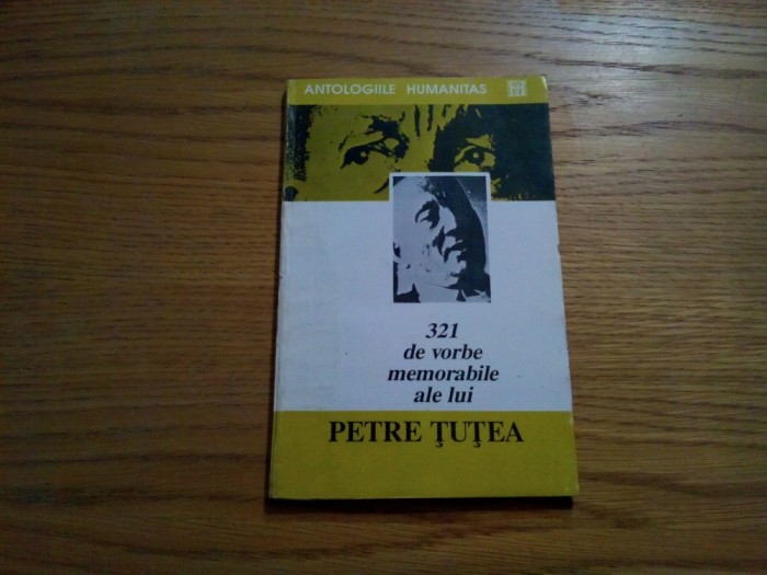 PETRE TUTEA - 321 de Vorbe Memorabile ale lui P. Tutea - 1993, 126 p.