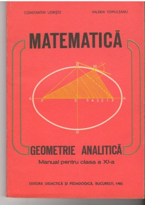 (C6468) CONSTANTIN UDRISTE - GEOMETRIE ANALITICA, MANUAL CLASA A XI-A foto