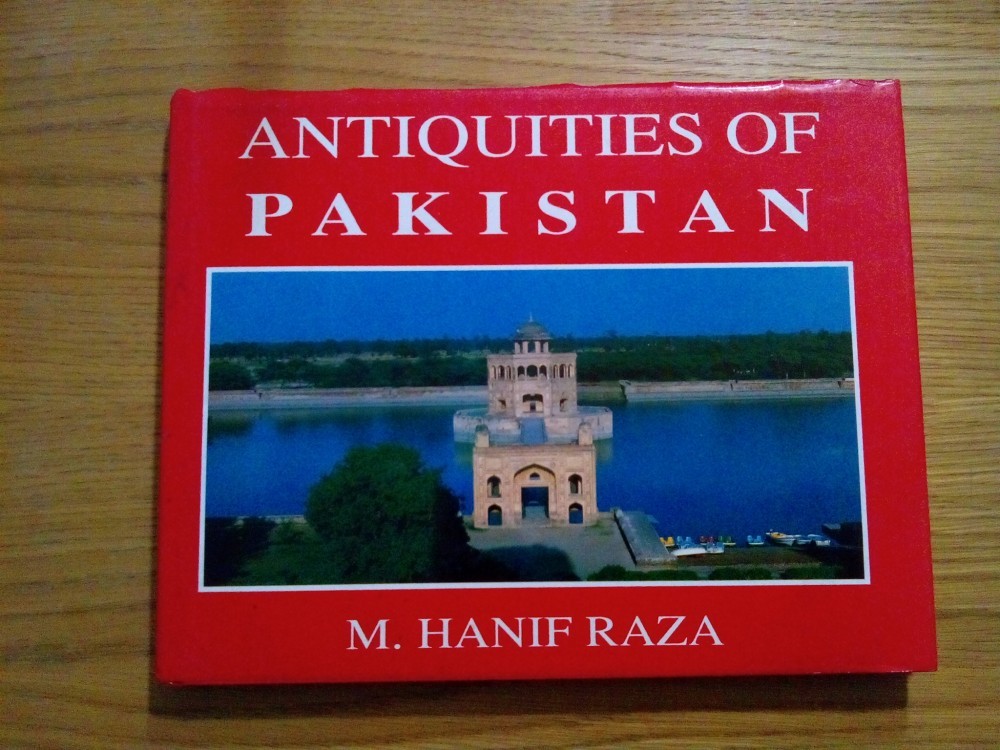 ANTIQUITIES OF PAKISTAN - M. Hanif Raza - Islamabad, 1994, 157 p ...