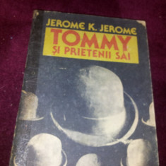 TOMMY SI PRIETENII SAI - JEROME K . JEROME/TD