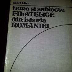 TEME SI SUBIECTE FILATELICE DIN ISTORIA ROMANIEI - IOSIF MICU/TD