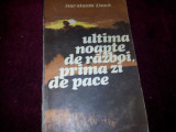 ULTIMA NOAPTE DE RAZBOI,PRIMA ZI DE PACE -HARALAMB ZINCA/TD, 1985