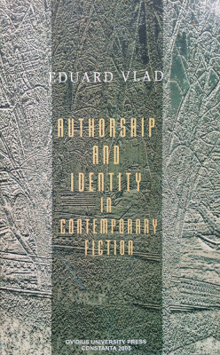 AUTHORSHIP AND IDENTITY IN CONTEMPORARY FICTION - Eduard Vlad foto