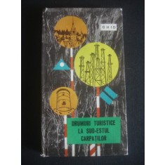 M. DUMITRESCU - GHID * DRUMURILE TURISTICE LA SUD ESTUL CARPATILOR