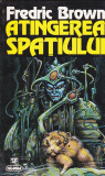 Fredric Brown - Atingerea spatiului ( sf ), Nemira