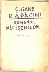 C .Gane - Radacini ,romanul macisenilor foto