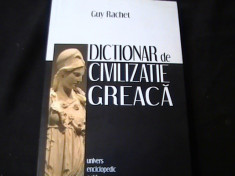 DICTIONAR DE CIVILIZATIE GREACA-GUY RACHET-302 PG- foto