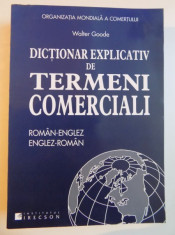 DICTIONAR EXPLICATIV ROMAN - ENGLEZ / ENGLEZ - ROMAN DE TERMENI COMERCIALI de WALTER GOODE , 2006 foto