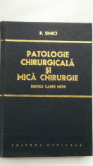 P. Simici - Patologie chirurgicala si mica chirurgie, pentru cadre medii (1974) foto