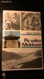 Cumpara ieftin PE VALEA MOLDOVEI -VICTOR TUFESCU 1970,CARTONATA CU SUPRACOPERTA