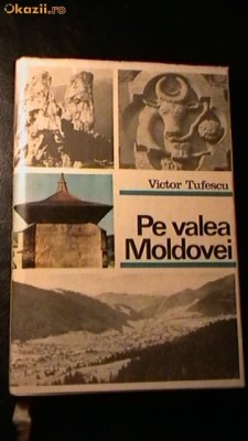 PE VALEA MOLDOVEI -VICTOR TUFESCU 1970,CARTONATA CU SUPRACOPERTA foto