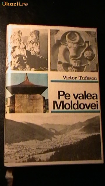 PE VALEA MOLDOVEI -VICTOR TUFESCU 1970,CARTONATA CU SUPRACOPERTA