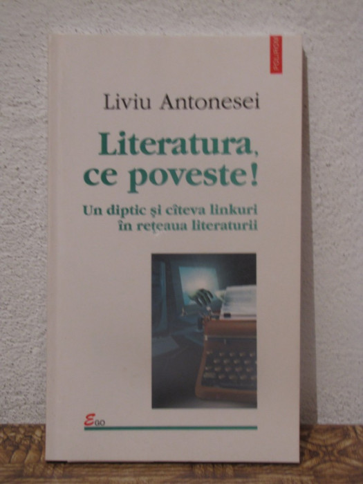 LITERATURA ,CE POVESTE ! -LIVIU ANTONESEI