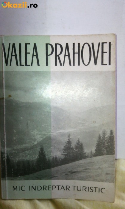 VALEA PRAHOVEI,EDITIA II 1964,82 PAG+PLANSE SI HARTI