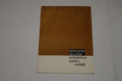 Aplicarea lacurilor poliesterice pentru mobila - Basula Hortensia - 1966 foto