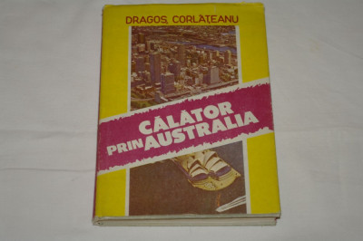 Calator prin Australia - Dragos Corlateanu - Editura pentrun Turism - 1991 foto