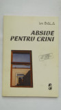Ion Bala - Abside pentru crini, 2000 (cu dedicatie si autograf)