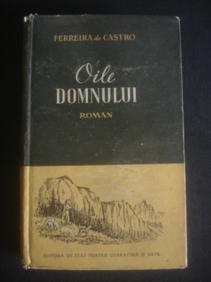 FERREIRA DE CASTRO - OILE DOMNULUI (1955, editie cartonata) foto