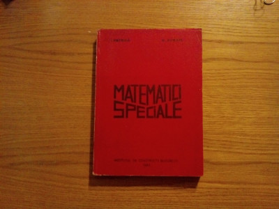 MATEMATICI SPECIALE * Curs - I. Petrica, R. Avram - 1980, 376 p.: tiraj: 300 ex. foto