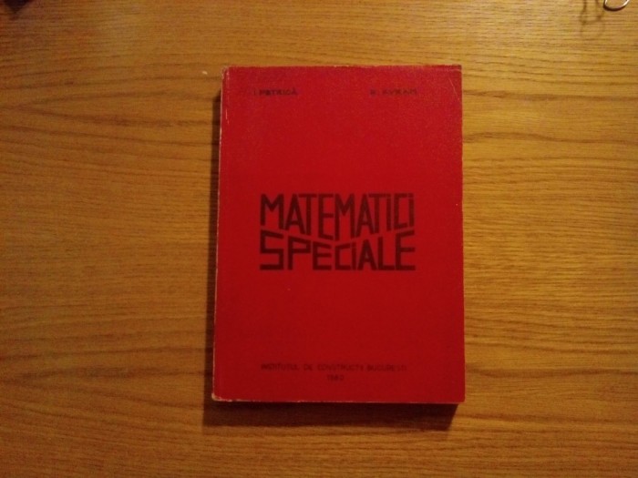 MATEMATICI SPECIALE Curs - I. Petrica, R. Avram - 1980, 376 p.: tiraj: 300 ex.