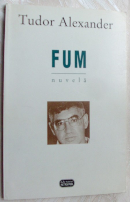 TUDOR ALEXANDER - FUM (NUVELA, 1996)