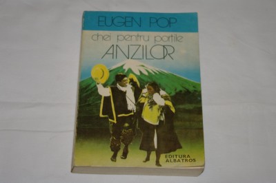Chei pentru portile Anzilor - Eugen Pop - Editura Albatros - 1980 foto