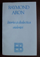 Istoria si dialectica violentei / Raymond Aron foto