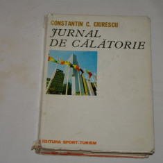 Jurnal de calatorie - Constantin C. Giurescu - Ed. Sport-Turism - 1977